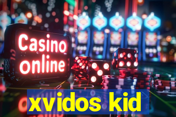 xvidos kid